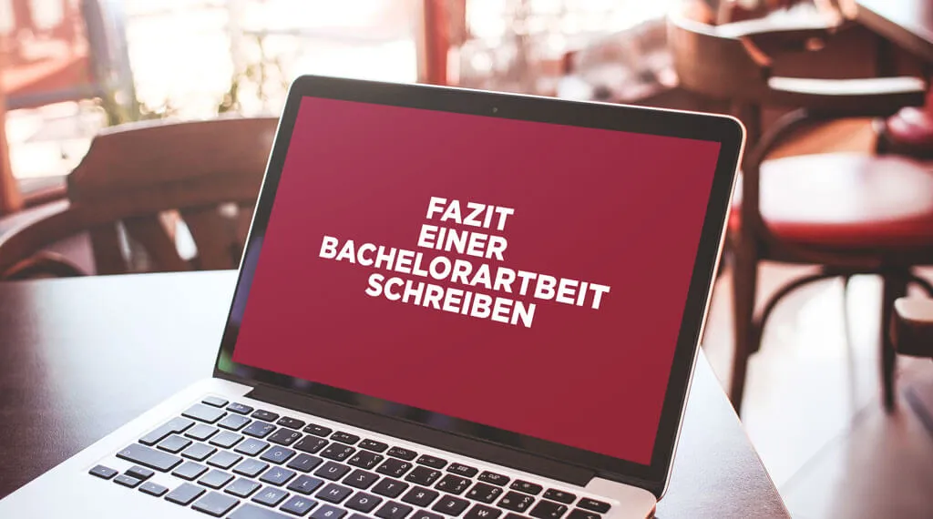 Bachelorarbeit Fazit schreiben